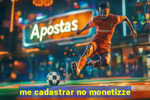 me cadastrar no monetizze